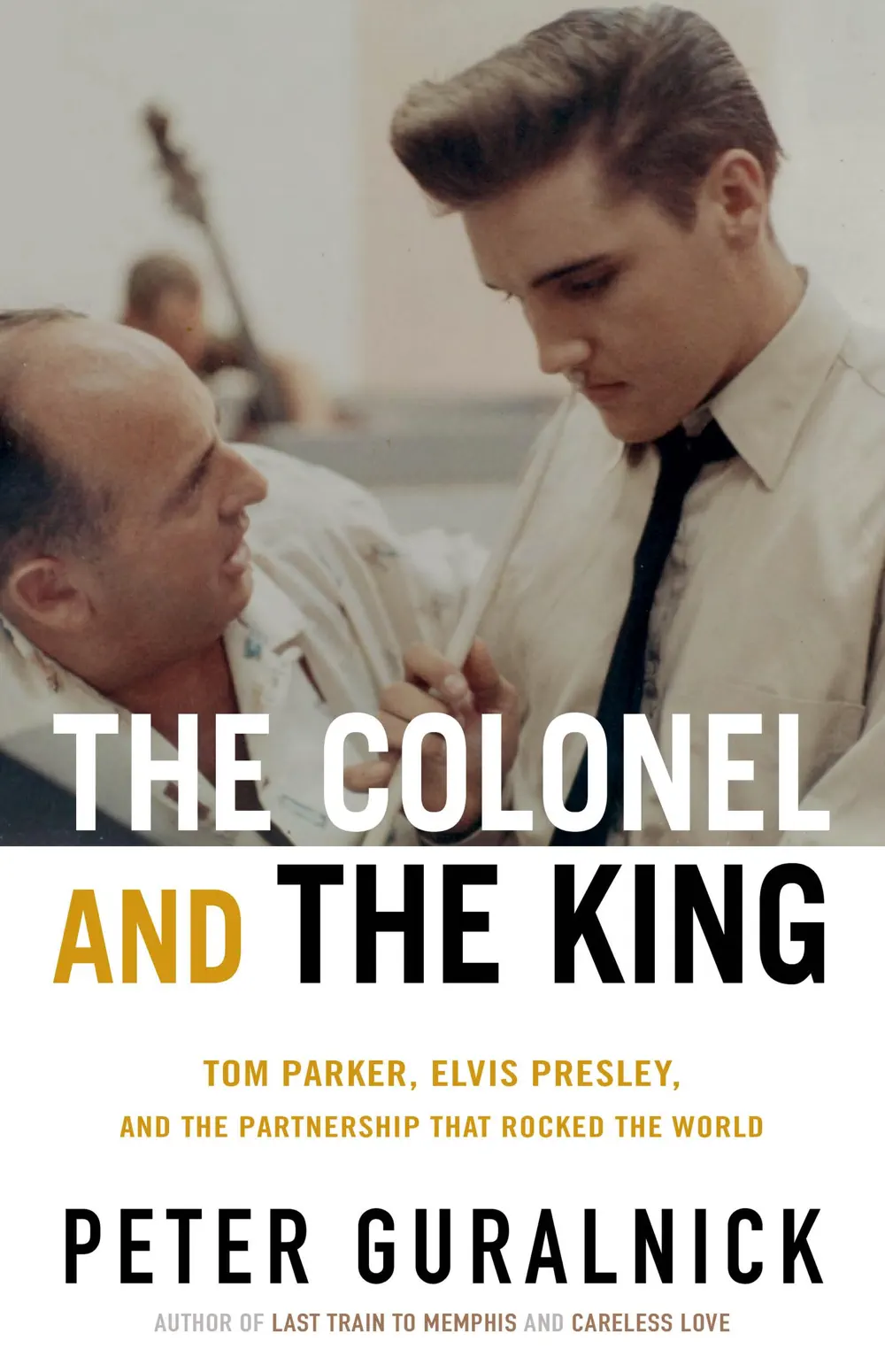 The Colonel and the King - Peter Guralnick
