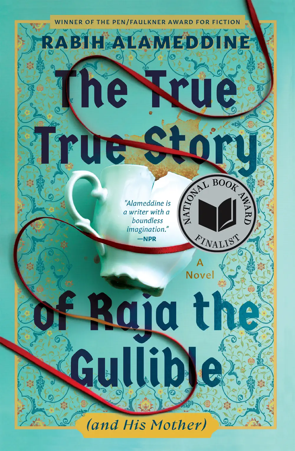 The True True Story of Raja the Gullible (and His Mother) - Rabih Alameddine